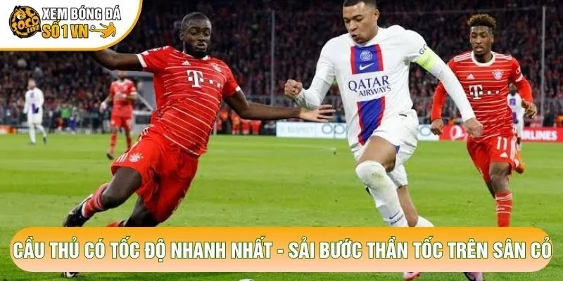 Cầu Thủ Có Tốc Độ Nhanh Nhất – Sải Bước Thần Tốc Trên Sân Cỏ