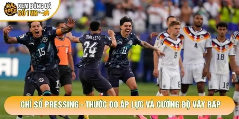 Chỉ Số Pressing - Thước Đo Áp Lực Và Cường Độ Vây Ráp
