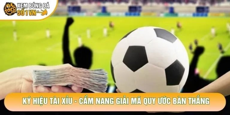Ký Hiệu Tài Xỉu - Cẩm Nang Giải Mã Quy Ước Bàn Thắng