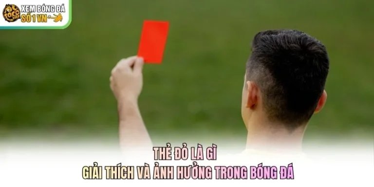 Thẻ Đỏ Là Gì - Giải Thích Và Ảnh Hưởng Trong Bóng Đá