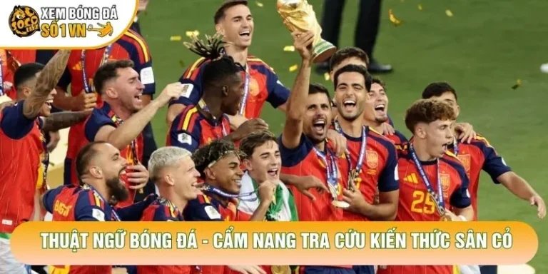 Thuật Ngữ Bóng Đá - Cẩm Nang Tra Cứu Kiến Thức Sân Cỏ
