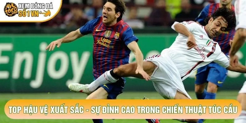 Top Hậu Vệ Xuất Sắc – Sự Đỉnh Cao Trong Chiến Thuật Túc Cầu