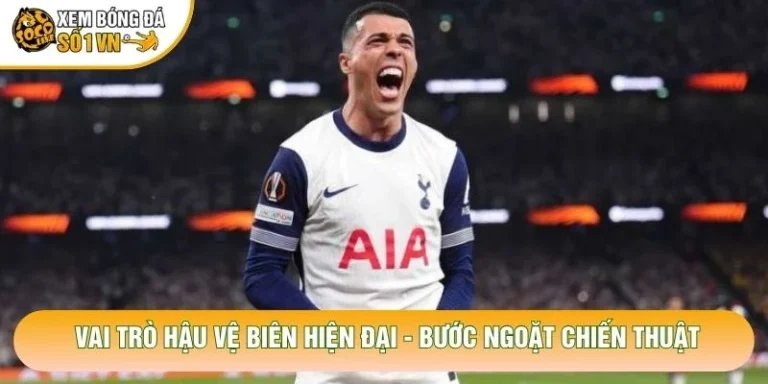 Vai Trò Hậu Vệ Biên Hiện Đại - Bước Ngoặt Chiến Thuật