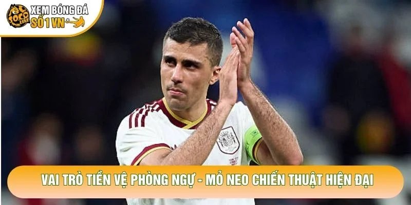 Vai Trò Tiền Vệ Phòng Ngự – Mỏ Neo Chiến Thuật Hiện Đại